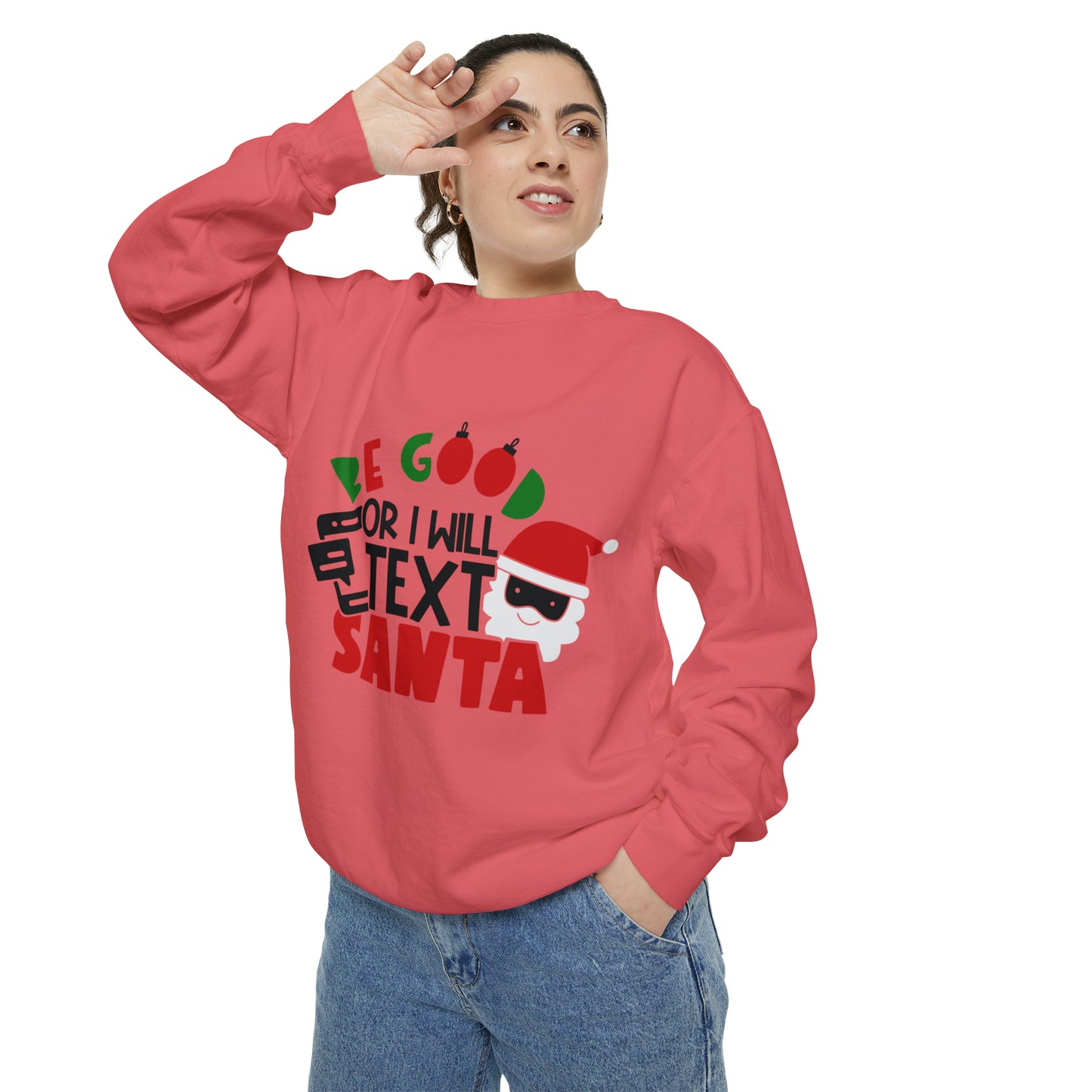 Be Good Or I Will Text Santa Unisex Garment-Dyed Sweatshirt