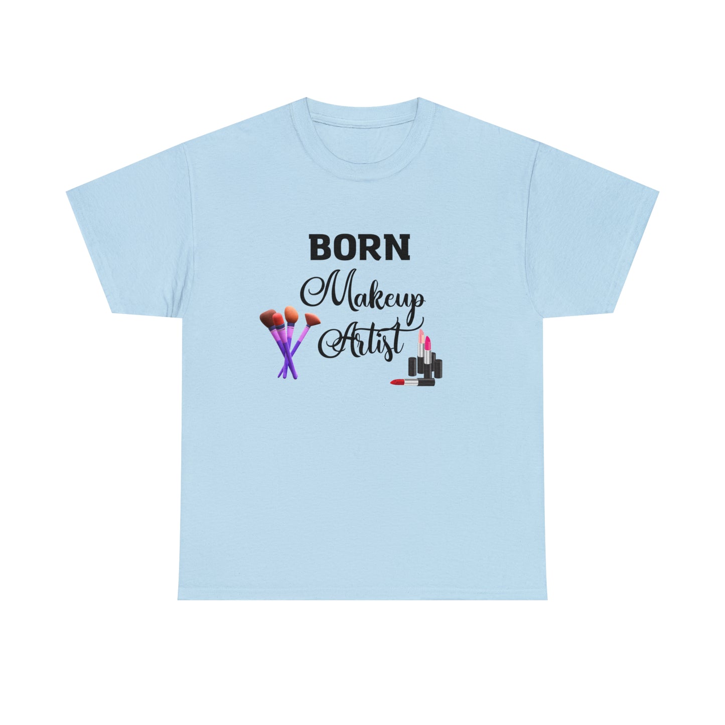 Born Makeup Artist Unisex Heavy Cotton Tee