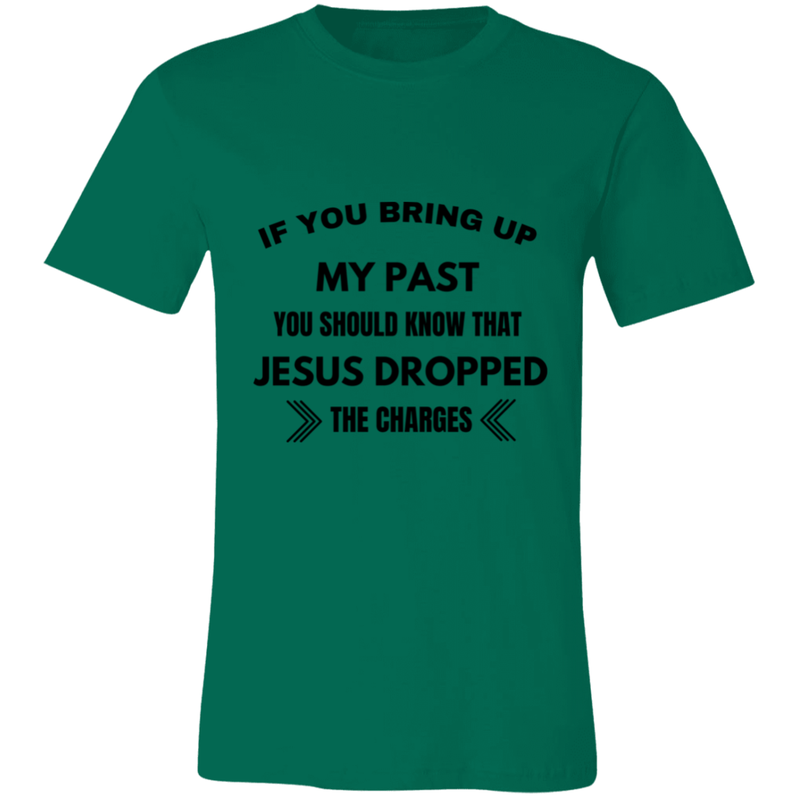 If You Bring Up My Past Unisex Jersey Short-Sleeve T-Shirt