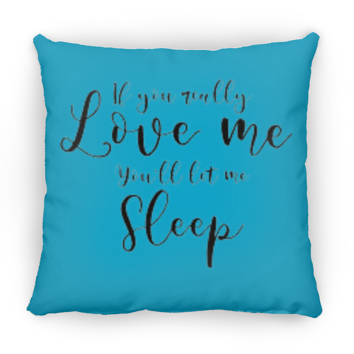 If You Really Love Me Large Square Pillow