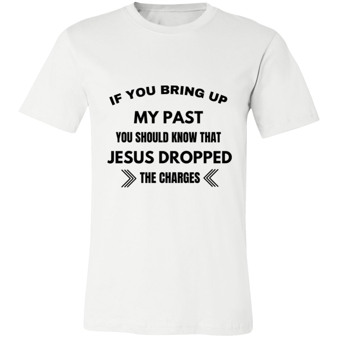 If You Bring Up My Past Unisex Jersey Short-Sleeve T-Shirt