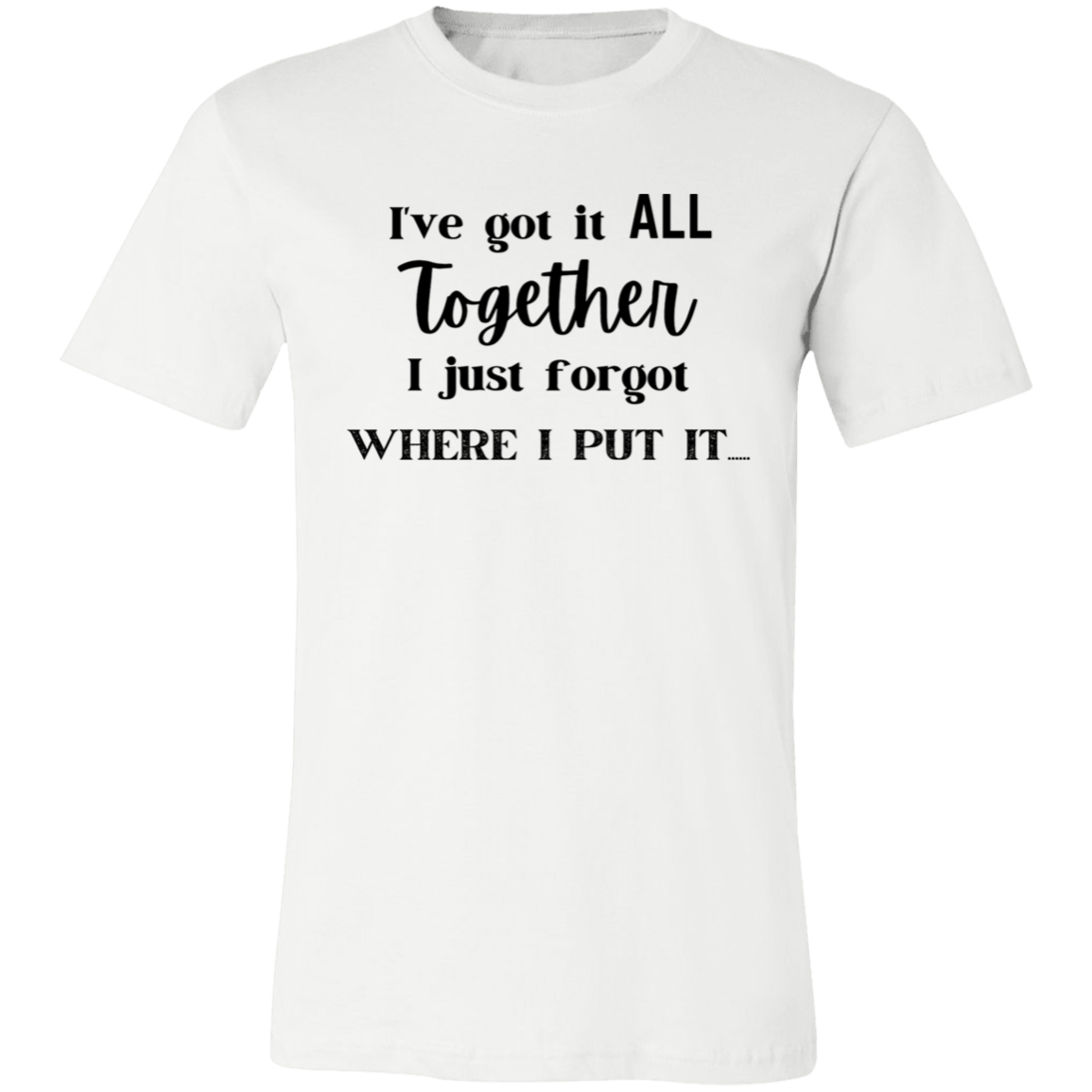 I Got It All Together Unisex Jersey Short-Sleeve T-Shirt