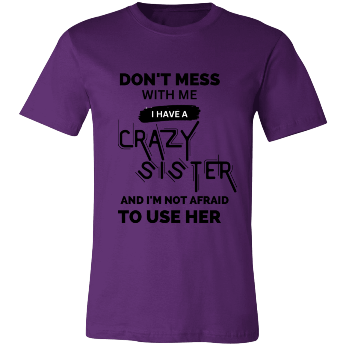 Don't Mess With Me I Have A Crazy Sister Unisex Jersey Short-Sleeve T-Shirt