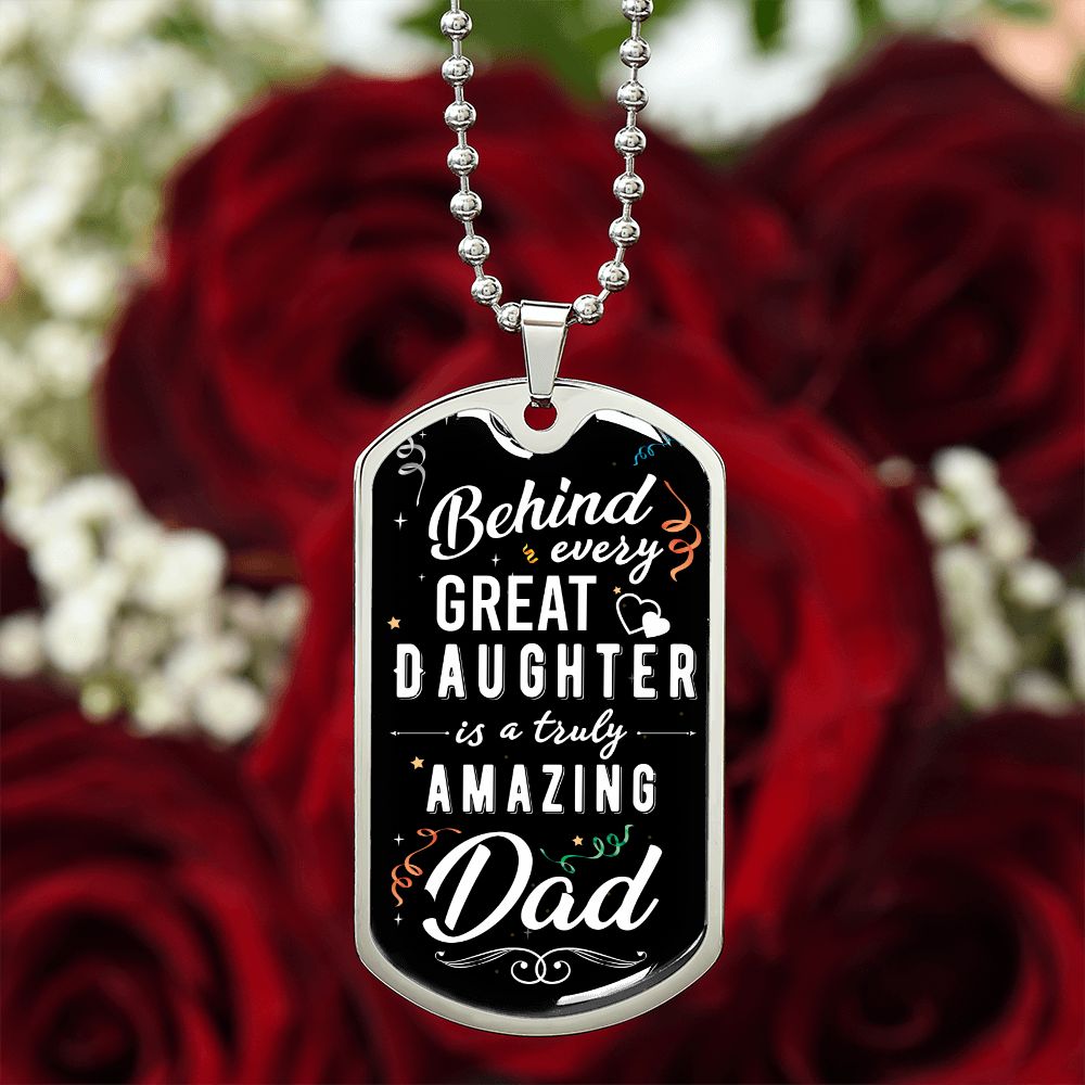 Behind Every Great Daughter is a Truly Amazing Dad-Dog Tag, Men's Gift, Gift for Dad, Personalized Gift for Dad, Stepfather, Dog Tag for Dad, Fathers Day Gift, Dad Birthday, From Daughter