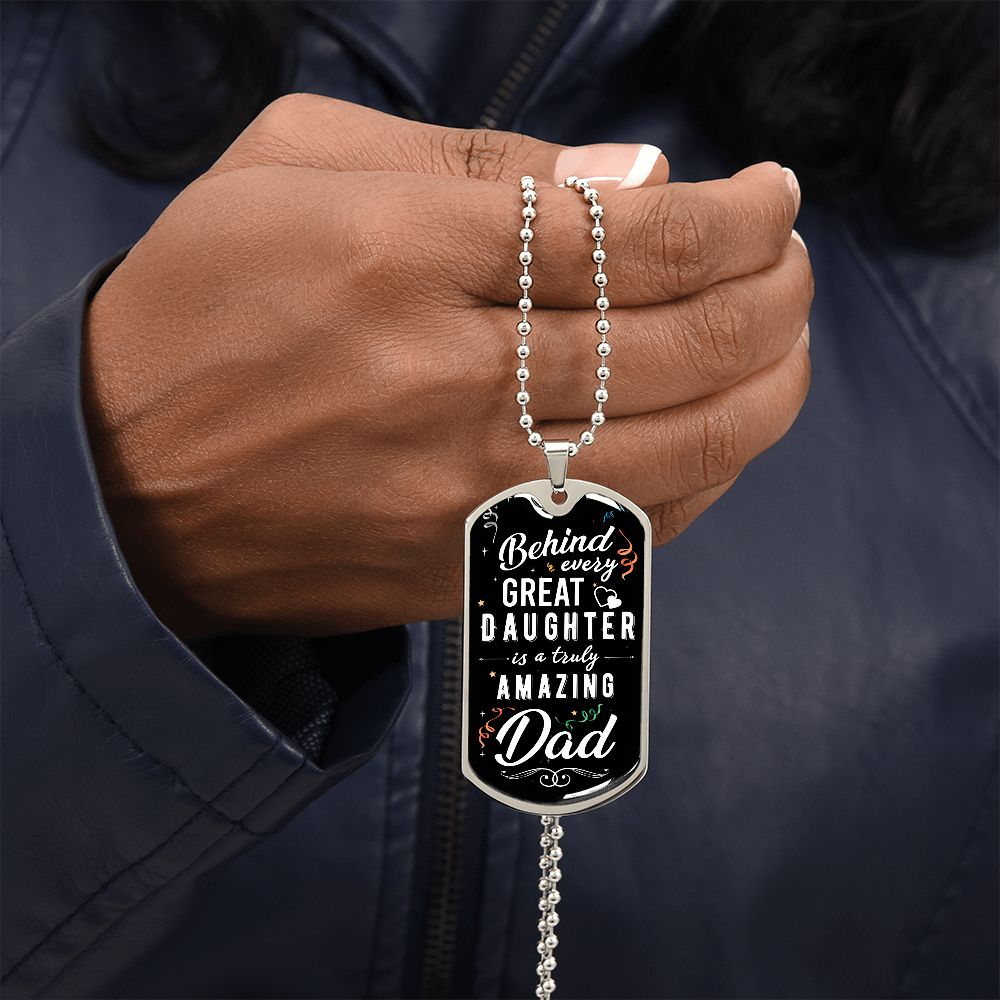 Behind Every Great Daughter is a Truly Amazing Dad-Dog Tag, Men's Gift, Gift for Dad, Personalized Gift for Dad, Stepfather, Dog Tag for Dad, Fathers Day Gift, Dad Birthday, From Daughter