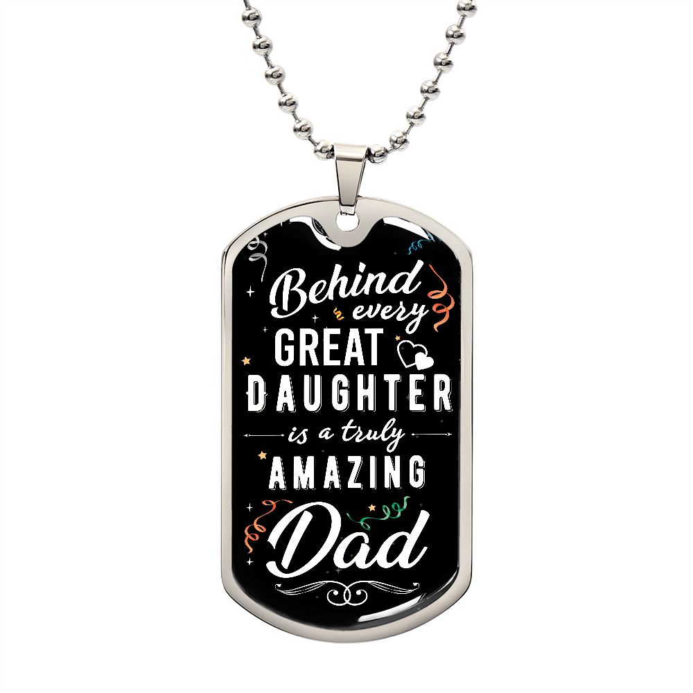 Behind Every Great Daughter is a Truly Amazing Dad-Dog Tag, Men's Gift, Gift for Dad, Personalized Gift for Dad, Stepfather, Dog Tag for Dad, Fathers Day Gift, Dad Birthday, From Daughter